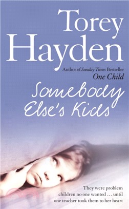 Somebody Else's Kids:They Were Problem Children No One Wanted ... Until One Teacher Took Them to Her Heart