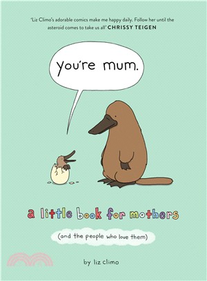 You're Mum (英國版): A Little Book for Mothers (And the People Who Love Them)