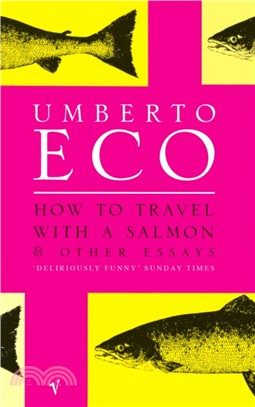 How To Travel With A Salmon:and Other Essays