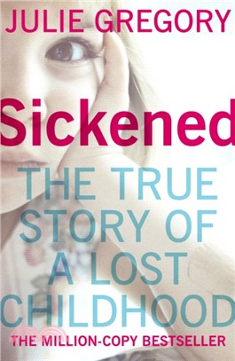 Sickened : the memoir of a Munchausen by proxy childhood /