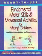 Ready-To-Use Fundamental Motor Skills & Movement Activities for Young Children: Teaching, Assessment & Remediation