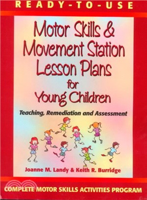Ready-To-Use Motor Skills & Movement Station Lesson Plans for Young Children ― Teaching, Remediation and Assessment