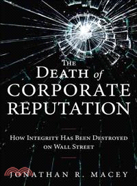 The Death of Corporate Reputation—How Integrity Has Been Destroyed on Wall Street