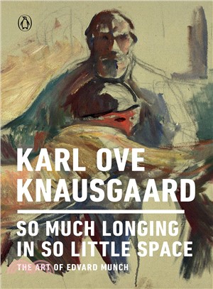 So Much Longing in So Little Space ― The Art of Edvard Munch