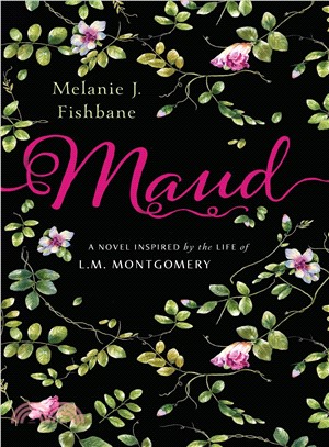 Maud : a novel inspired by the life of L.M. Montgomery /