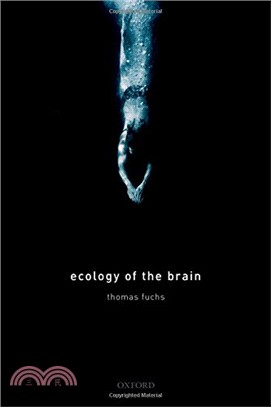 Ecology of the brain : the phenomenology and biology of the embodied mind