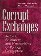 Corrupt Exchanges: Actors, Resources, and Mechanisms of Political Corruption