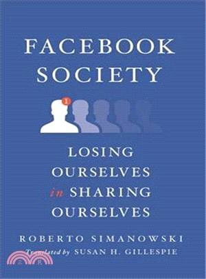 Facebook society : losing ourselves in sharing ourselves