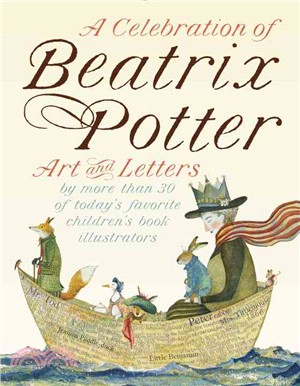 A Celebration of Beatrix Potter ─ Art and Letters by More Than 30 of Today's Favorite Children's Book Illustrators