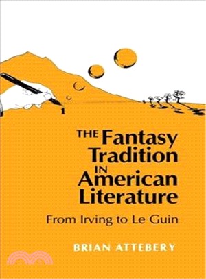 The fantasy tradition in American literature : from Irving to Le Guin