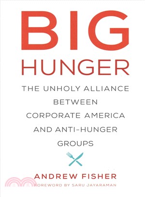 Big Hunger ― The Unholy Alliance Between Corporate America and Anti-hunger Groups