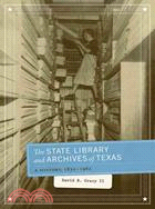 The State Library and Archives of Texas: A History, 1835-1962