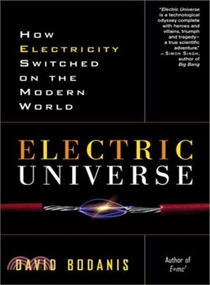 Electric universe : how electricity switched on the modern world /