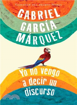 Yo no vengo a decir un discurso / I Did Not Come to Say a Discourse