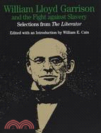 William Lloyd Garrison and the Fight Against Slavery: Selections from the Liberator