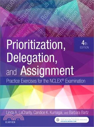 Prioritization, Delegation, and Assignment ─ Practice Exercises for the Nclex Examination