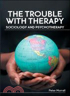 The Trouble With Therapy: Sociology and Psychotherapy