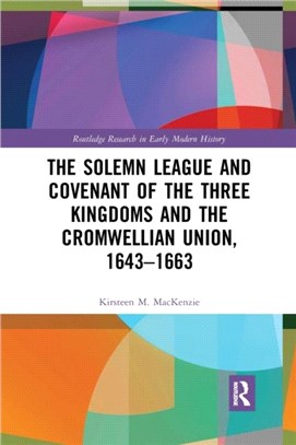 The solemn league and covenant of the three kingdoms and the Cromwellian union, 1643-1663 /