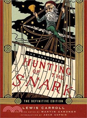 The Annotated Hunting of the Snark ─ The Full Text of Lewis Carroll's Great Nonsense Epic the Hunting of the Snark