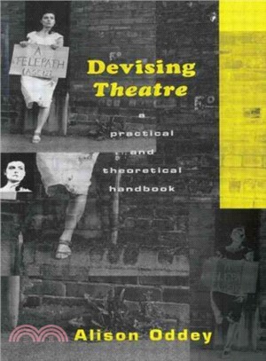 Devising theatre : a practical and theoretical handbook