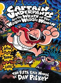 Captain Underpants 5 : Captain Underpants and the wrath of the wicked Wedgie Woman