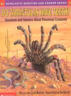 Do Tarantulas Have Teeth? : Questions and Answers About Poisonous Creatures /