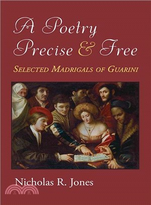 A Poetry Precise and Free ― Selected Madrigals of Guarini