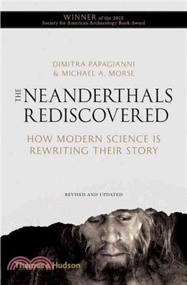 The Neanderthals rediscovered : how modern science is rewriting their story /