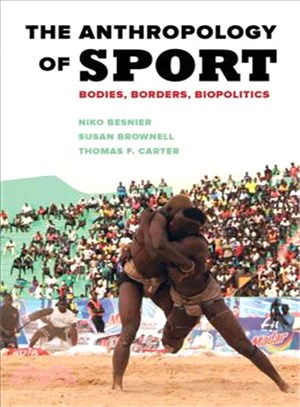 The anthropology of sport : bodies, borders, biopolitics