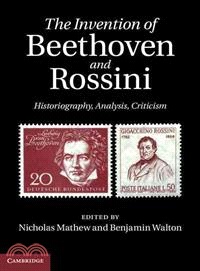 The Invention of Beethoven and Rossini ― Historiography, Analysis, Criticism