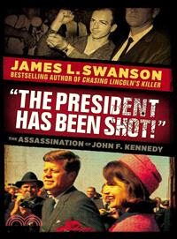 "The President has been shot!" : the assassination of John F. Kennedy /