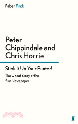 Stick It Up Your Punter!:The Uncut Story of the Sun Newspaper