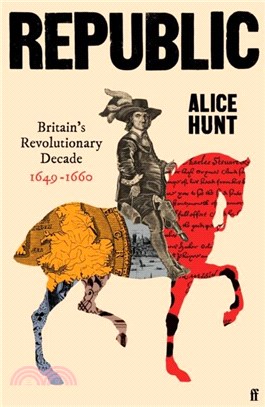 Republic : Britains revolutionary decade 1649-1660 /