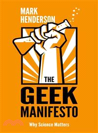 The geek manifesto : why science matters /