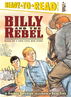 Billy and the rebel : based on a true civil war story /