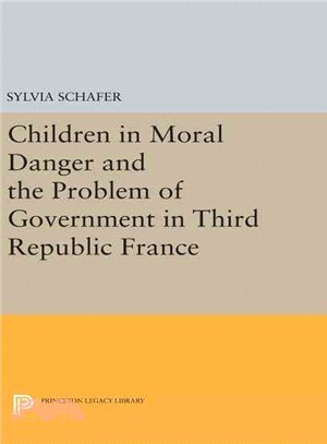 Children in Moral Danger and the Problem of Government in Third Republic France