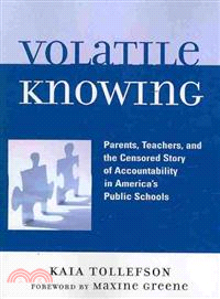 Volatile Knowing ― Parents, Teachers, and the Censored Story of Accountability in America's Public Schools