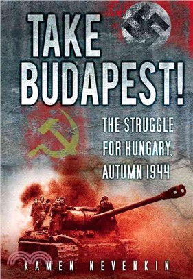 Take Budapest! ― The Struggle for Hungary Autumn 1944