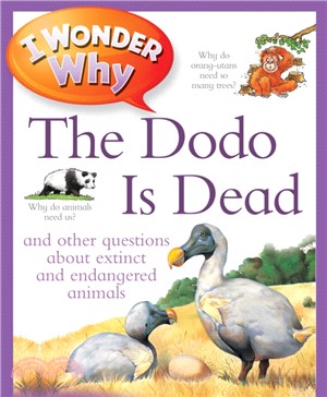 I wonder why the dodo is dead : and other questions about extinct and endangered animals /