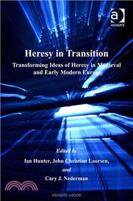 Heresy In Transition ― Transforming Ideas Of Heresy In Medieval And Early Modern Europe