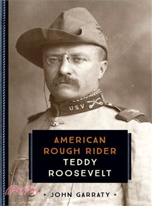 Teddy Roosevelt : American Rough Rider /