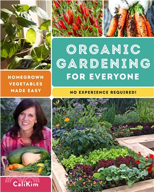 Organic Gardening for Everyone ― Homegrown Vegetables Made Easy, No Experience Required