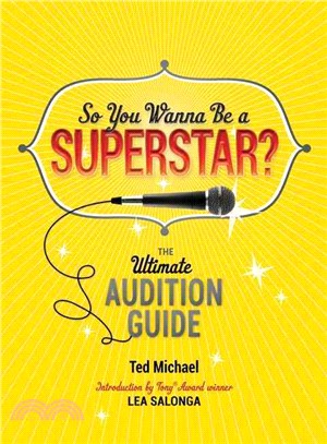 So you wanna be a superstar? the ultimate audition guide