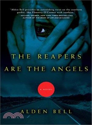The reapers are the angels : a novel /