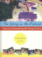 The Story in the Picture: Inquiry and Artmaking With Young Children