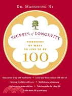 Secrets of Longevity: Hundreds of Ways to Live to Be 100