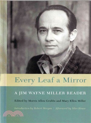Every Leaf a Mirror ― A Jim Wayne Miller Reader