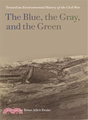 The Blue, the Gray, and the Green ― Toward an Environmental History of the Civil War
