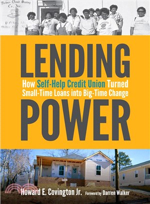 Lending Power ─ How Self-Help Credit Union Turned Small-Time Loans into Big-Time Change