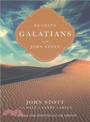 Reading Galatians With John Stott ― 9 Weeks for Individuals or Groups